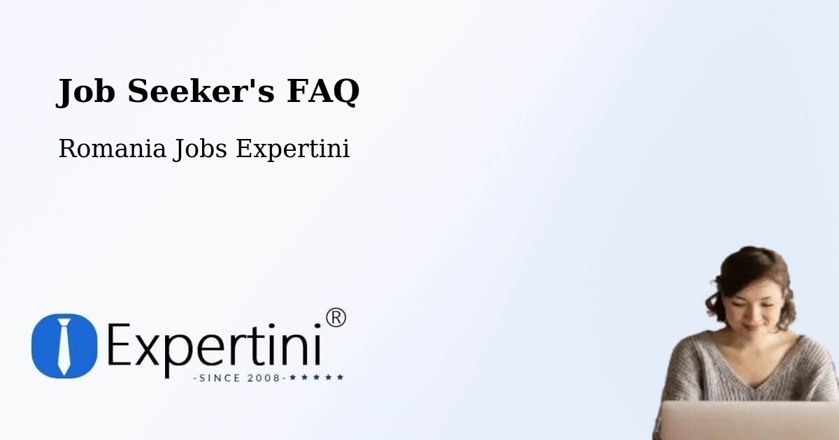 Job Seeker FAQ – Bărboși - Romania Jobs Expertini